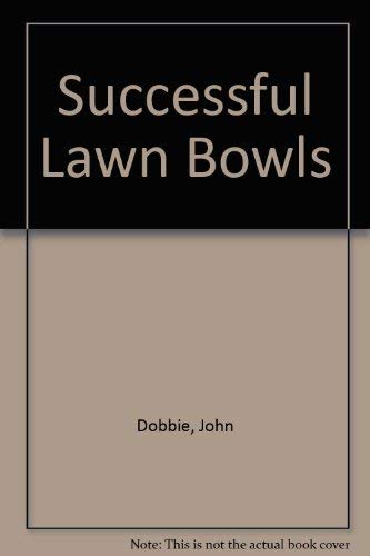 Beispielbild fr Successful Lawn Bowls : From Beginner to Expert in Forty Lessons zum Verkauf von Chapter 1