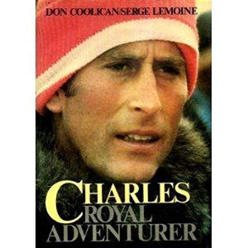 Stock image for Charles : Royal Adventurer for sale by Better World Books: West