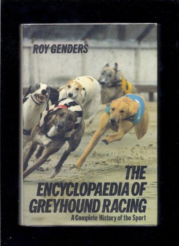 Beispielbild fr Encyclopaedia of Greyhound Racing: A Complete History of the Sport zum Verkauf von WorldofBooks