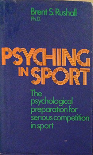 Stock image for Psyching in Sport : The Psychological Preparation for Serious Competition in Sport for sale by Better World Books Ltd