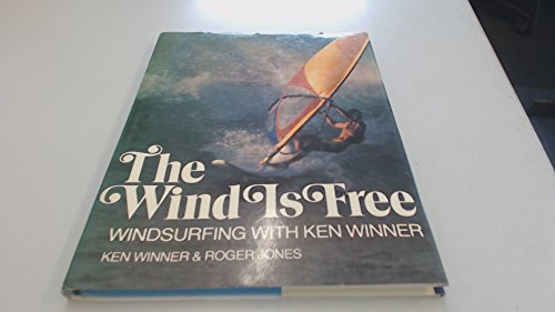 9780720712568: The wind is free: Windsurfing with Ken Winner