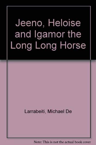 Jeeno, Heloise and Igamor, the Long, Long Horse (9780720712575) by Michael De Larrabeiti