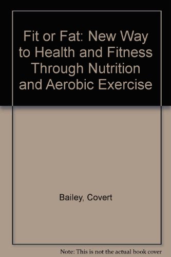 9780720712704: Fit or Fat: New Way to Health and Fitness Through Nutrition and Aerobic Exercise