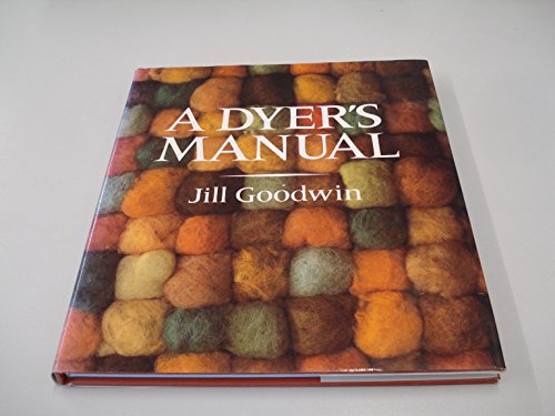 Imagen de archivo de A Dyer*s Manual, First Edition a la venta por dsmbooks