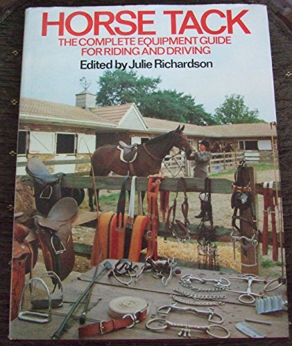 Stock image for Horse Tack : The Complete Equipment Guide for Riding and Driving for sale by Better World Books Ltd
