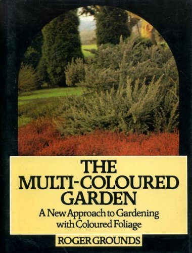 Stock image for The Multi-Coloured Garden. A New Approach to Gardening With Coloured Foliage. for sale by The London Bookworm