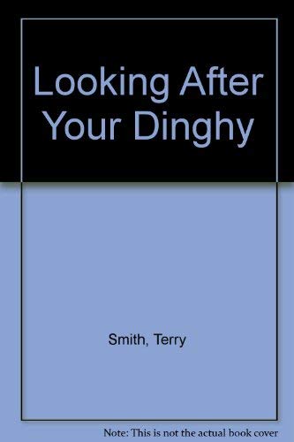 Looking after your dinghy (9780720714616) by Terry Smith