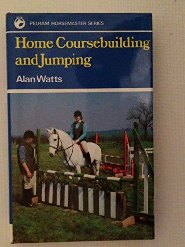 9780720714630: Home Coursebuilding and Jumping (Pelham Horsemaster Series)