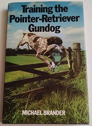 Stock image for Training the Pointer-Retriever Gundog (Pelham dogs) for sale by WorldofBooks