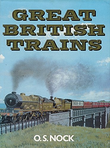 Stock image for Great British trains: An evocation of a memorable age in travel for sale by RIVERLEE BOOKS