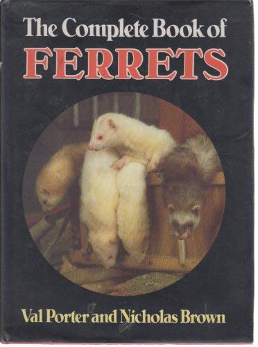 Beispielbild fr THE COMPLETE BOOK OF FERRETS. By Val Porter and Nicholas Brown. zum Verkauf von Coch-y-Bonddu Books Ltd