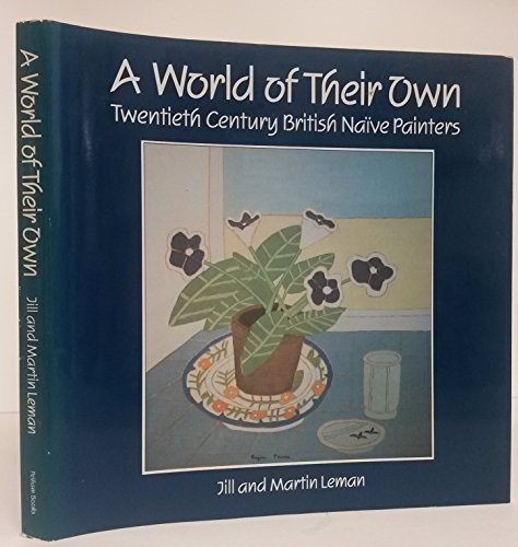 Beispielbild fr A World of Their Own: Twentieth Century British Naive Painters zum Verkauf von WorldofBooks