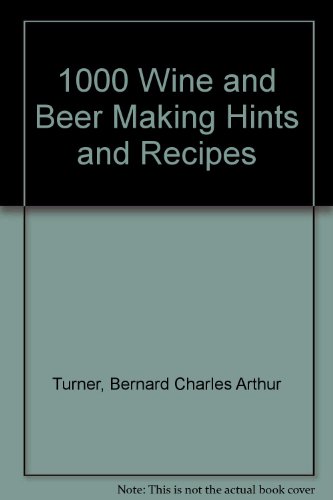 Beispielbild fr 1000 Wine and Beer Making Hints and Recipes zum Verkauf von WorldofBooks