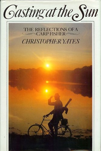 9780720716627: Casting at the Sun: Reflections of a Carp Fisher