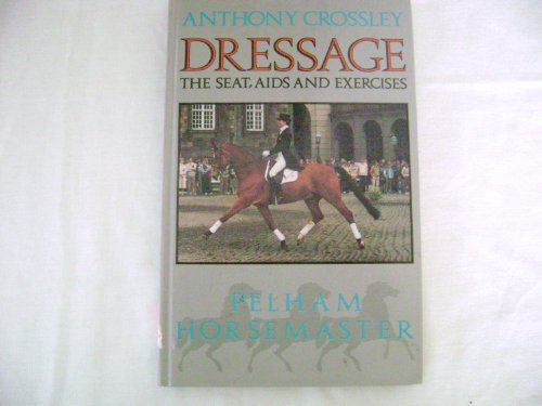 Beispielbild fr Dressage: The Seat, Aids and Exercises (Pelham Horsemaster Series) zum Verkauf von SecondSale