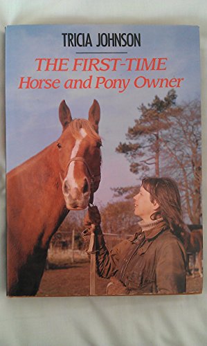 Stock image for The First Time Horse And Pony Owner (Pelham practical sports) for sale by WorldofBooks