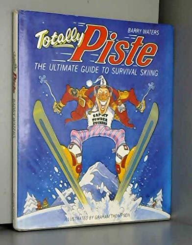 Beispielbild fr Totally Piste: A Survival Guide to Skiing: Ultimate Guide to Survival Skiing (Pelham Practical Sports) zum Verkauf von AwesomeBooks