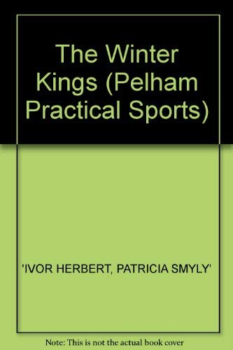 9780720718423: The Winter Kings: Great Steeplechasers; Lottery to Desert Orchid (Pelham practical sports)