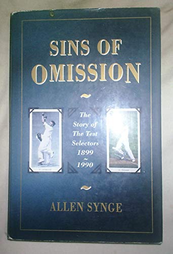 Imagen de archivo de Sins of Omission: The Story of the Test Selectors 1899-1990 (Pelham practical sports) a la venta por WorldofBooks