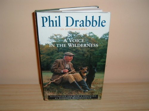 Stock image for A Voice in the Wilderness: An Autobiography of Phil Drabble for sale by WorldofBooks