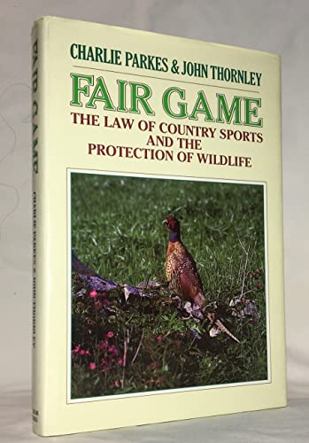 Imagen de archivo de Fair Game: The Law of Country Sports and the Protection of Wildlife a la venta por Anybook.com
