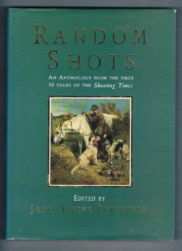 9780720719451: Random Shots: An Anthology from the First 50 Years of the Shooting Times