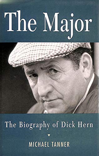 Beispielbild fr The Major: The Biography of Dick Hern zum Verkauf von WorldofBooks