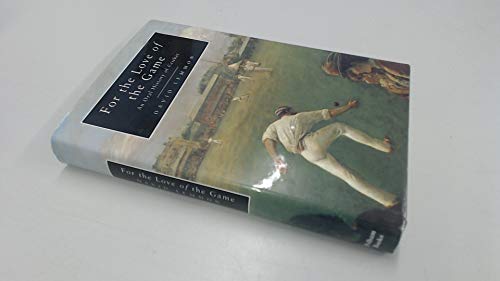 Stock image for For the Love of the Game: An Oral History of First-Class Cricket: Oral History of Cricket (Pelham Practical Sports S.) for sale by WorldofBooks