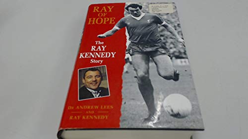 Beispielbild fr Ray of Hope: The Ray Kennedy Story zum Verkauf von AwesomeBooks