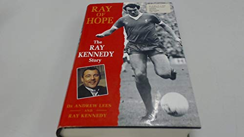 Stock image for Ray of Hope: The Ray Kennedy Story for sale by AwesomeBooks