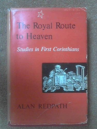 Stock image for The royal route to heaven; studies in First Corinthians for sale by Better World Books