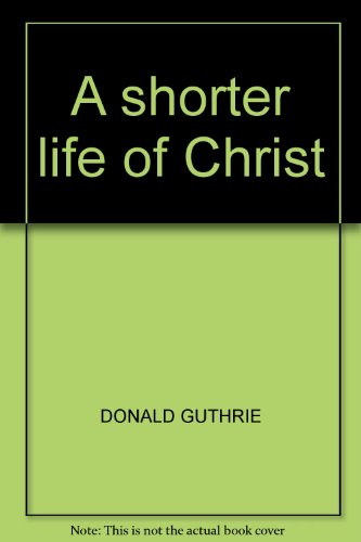 Beispielbild fr A shorter life of Christ zum Verkauf von AwesomeBooks