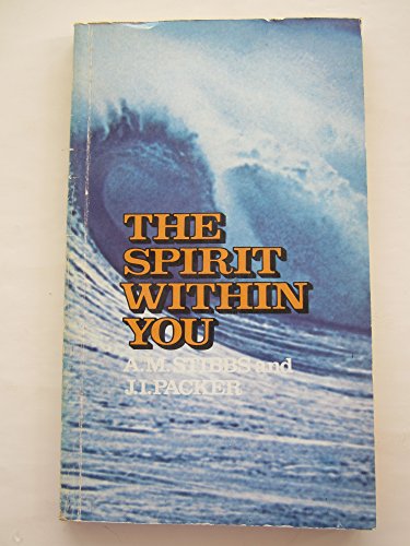 Spirit within You (9780720804577) by Alan M. Stibbs; J.I. Packer