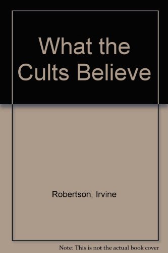 Stock image for What the Cults Believe for sale by AwesomeBooks