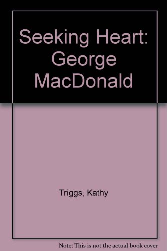 Beispielbild fr Seeking Heart: George MacDonald zum Verkauf von ThriftBooks-Atlanta