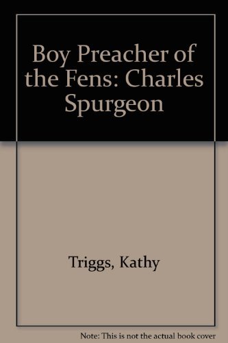 Beispielbild fr Boy Preacher of the Fens: Charles Spurgeon zum Verkauf von WorldofBooks