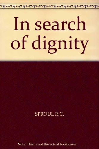 In search of dignity (9780720805628) by R.C. Sproul