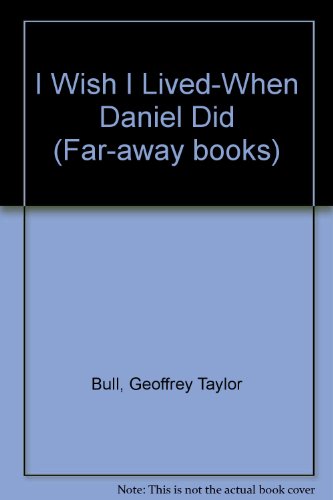 I Wish I Lived-When Daniel Did (9780720822496) by Geoffrey Taylor Bull