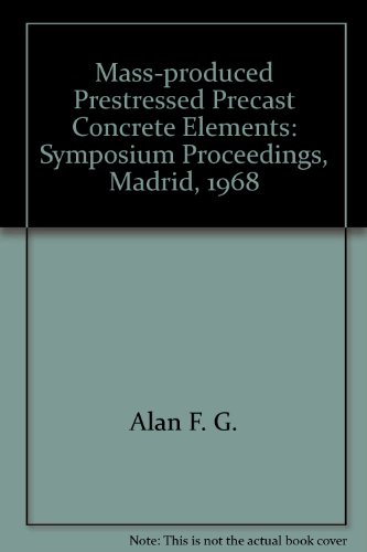 Mass-produced prestressed precast elements: Proceedings of the Symposium held at the Instituto Ed...