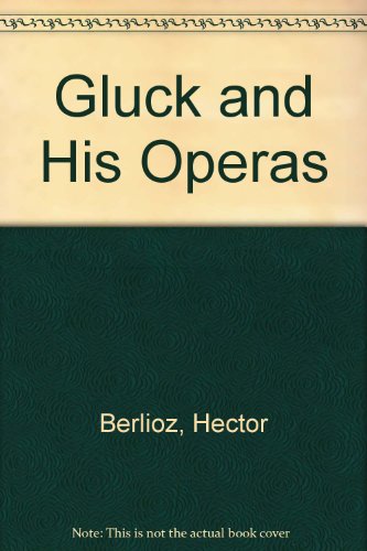 Stock image for Gluck and His Operas for sale by T. A. Borden Books