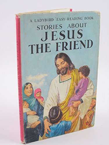 Stock image for Stories about Jesus the Friend - a Ladybird Easy-Reading Book for sale by Peakirk Books, Heather Lawrence PBFA