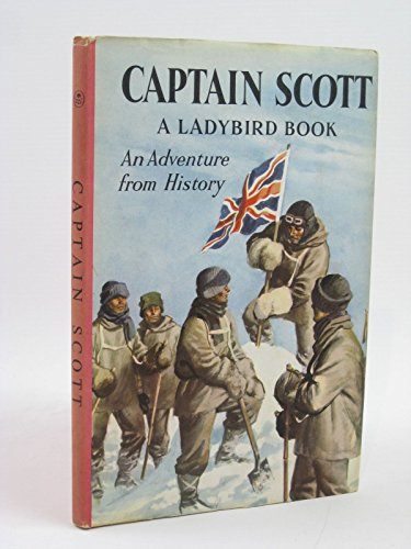 Beispielbild fr Captain Scott (An Adventure from History - A Ladybird Book series 561): 16 zum Verkauf von WorldofBooks
