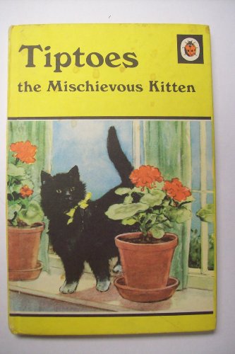 Tiptoes the Mischievous Kitten - A Ladybird Book : Series 497