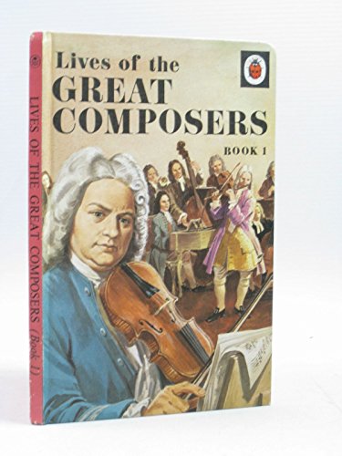 Stock image for Lives of the Great Composers: Book One (History of the Arts) for sale by Hafa Adai Books