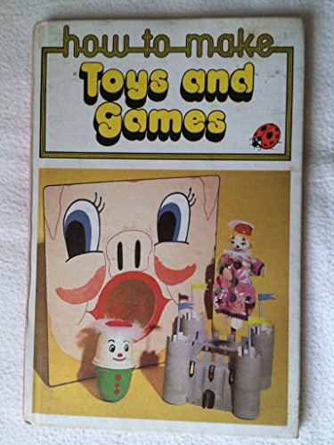 How to Make Toys and Games