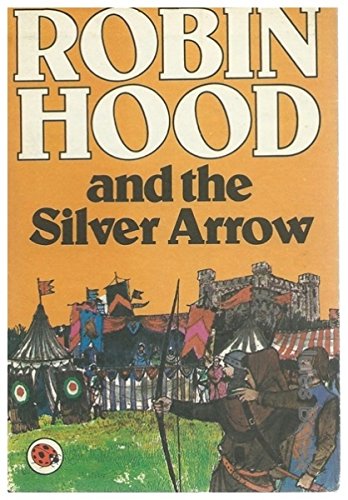 Robin Hood and the Silver Arrow (9780721405186) by Ladybird Books