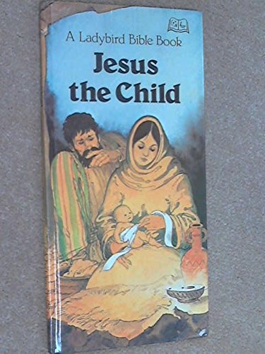 Beispielbild fr Jesus the Child (A Ladybird Bible book) zum Verkauf von WorldofBooks
