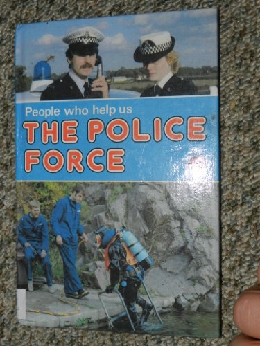 Stock image for The Police Force (People Who Help Us) for sale by Bank of Books