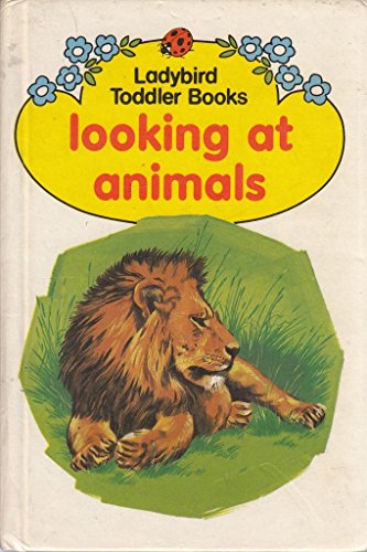 Stock image for Looking at Animals (Toddler Books) for sale by AwesomeBooks