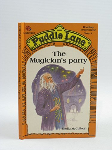 The Magician's Party (Puddle Lane Reading Programme) (9780721409573) by McCullagh, Sheila K.; Rowe, Gavin